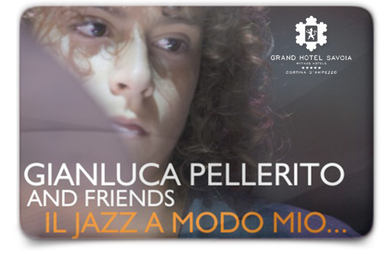 Gianluca Pellerito & Friends,  Grand Hotel Savoia  Cortina